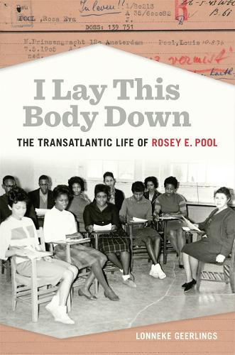I Lay This Body Down: The Transatlantic Life of Rosey E. Pool.