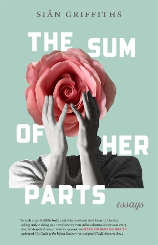 The Sum of Her Parts: Essays.