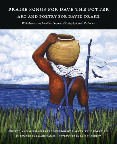 Praise Songs for Dave the Potter: Art and Poetry for David Drake.