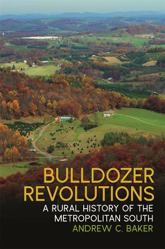 Bulldozer Revolutions: A Rural History of the Metropolitan South.