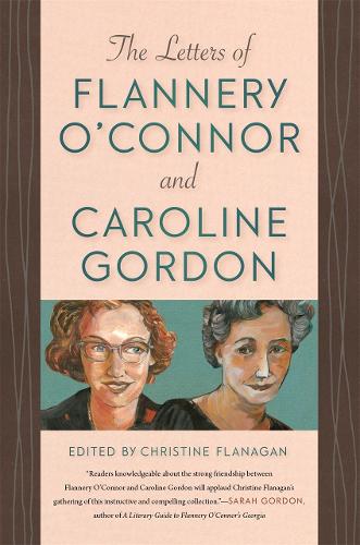 The Letters of Flannery O'Connor and Caroline Gordon.