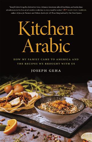 Kitchen Arabic: How My Family Came to America and the Recipes We Brought with Us.