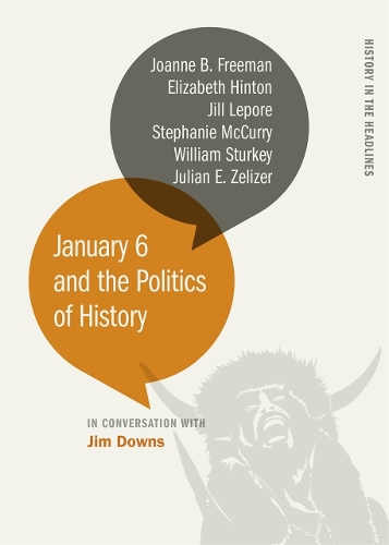 January 6 and the Politics of History.