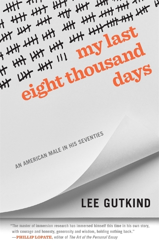 My Last Eight Thousand Days: An American Male in His Seventies.
