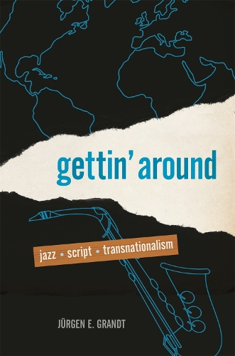 Gettin' Around: Jazz, Script, Transnationalism.