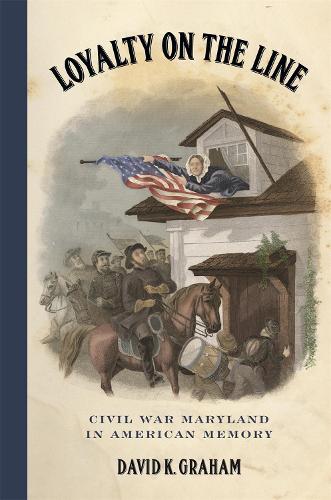 Loyalty on the Line: Civil War Maryland in American Memory.