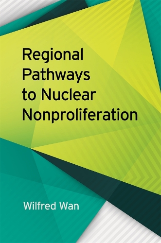 Regional Pathways to Nuclear Nonproliferation.