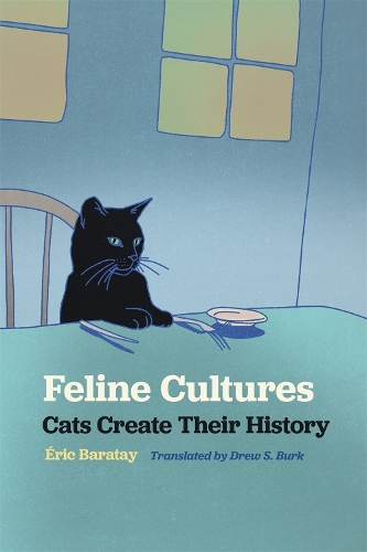 Feline Cultures: Cats Create Their History.