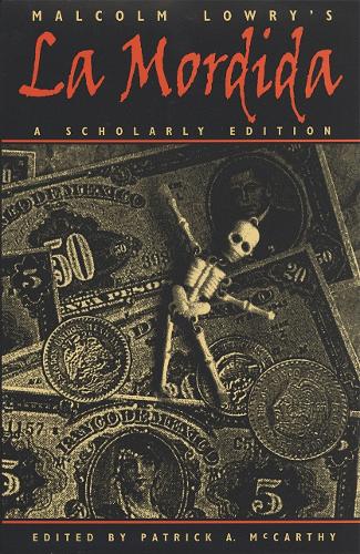 Malcolm Lowry's La Mordida: A Scholarly Edition.