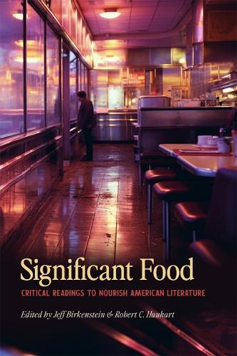 Significant Food: Critical Readings to Nourish American Literature.