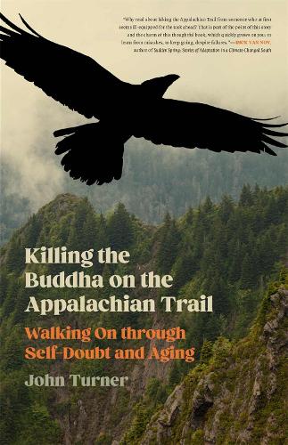 Killing the Buddha on the Appalachian Trail: Walking On through Self-Doubt and Aging.