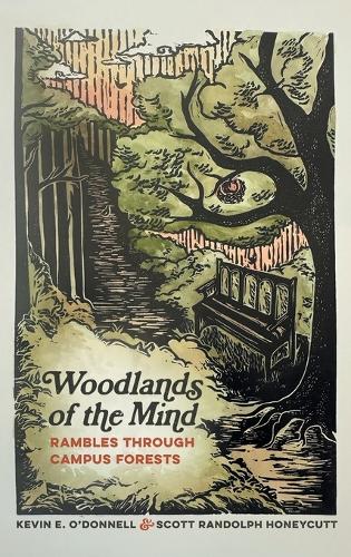 Woodlands of the Mind: Rambles Through Campus Forests.