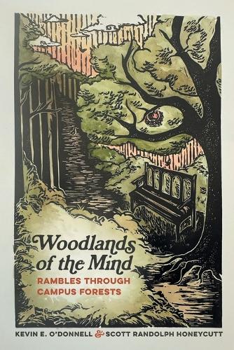 Woodlands of the Mind: Rambles Through Campus Forests.