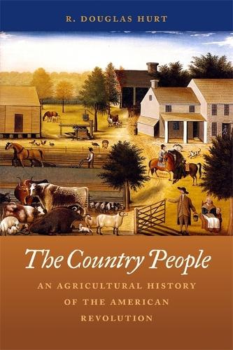 The Country People: An Agricultural History of the American Revolution.