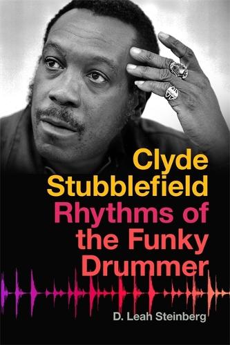 Clyde Stubblefield: Rhythms of the Funky Drummer.
