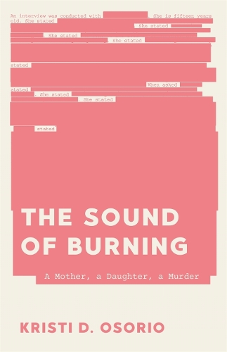 The Sound of Burning: A Mother, a Daughter, a Murder.