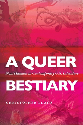 A Queer Bestiary: Non/Humans in Contemporary U.S. Literature.