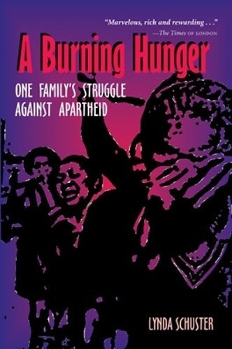 A Burning Hunger: One Family's Struggle Against Apartheid.
