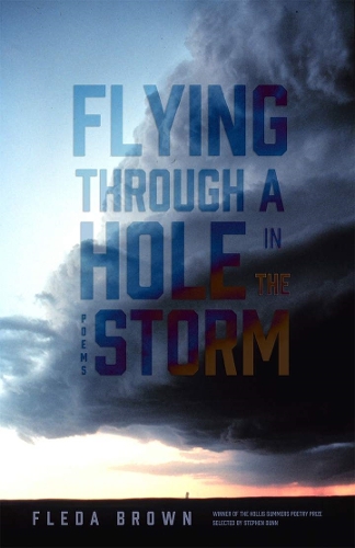 Flying Through a Hole in the Storm: Poems.