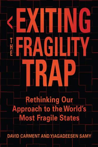 Exiting the Fragility Trap: Rethinking Our Approach to the World's Most Fragile States.