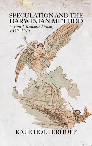 Speculation and the Darwinian Method in British Romance Fiction, 1859-1914.