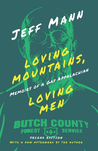 Loving Mountains, Loving Men: Memoirs of a Gay Appalachian. Second Edition