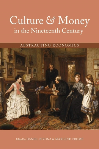 Culture and Money in the Nineteenth Century: Abstracting Economics.
