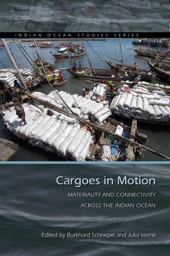 Cargoes in Motion: Materiality and Connectivity Across the Indian Ocean.