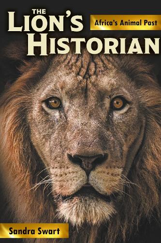 The Lion's Historian: Africa's Animal Past.