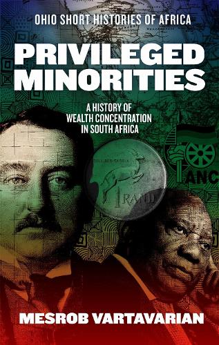 Privileged Minorities: A History of Wealth Concentration in South Africa.