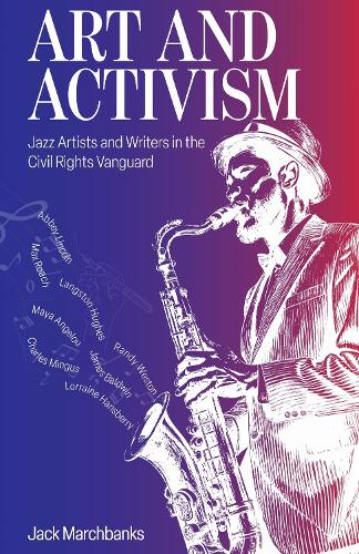 Art and Activism: Jazz Artists and Writers in the Civil Rights Vanguard.