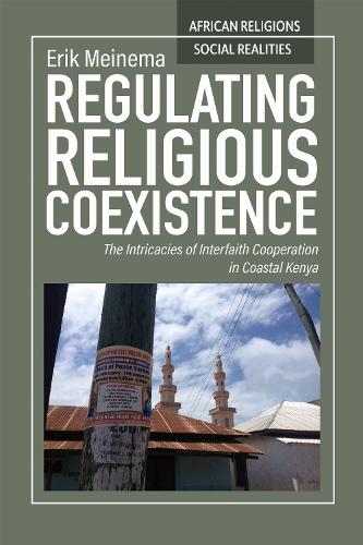 Regulating Religious Coexistence: The Intricacies of Interfaith Cooperation in Coastal Kenya.