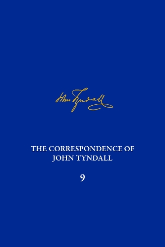 Correspondence of John Tyndall, Volume 9, The: The Correspondence, November 1865-March 1868.
