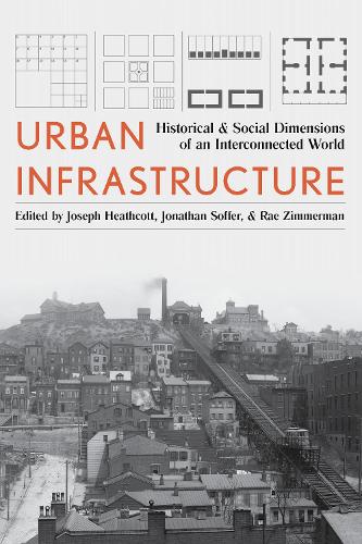 Urban Infrastructure: Historical and Social Dimensions of an Interconnected World.