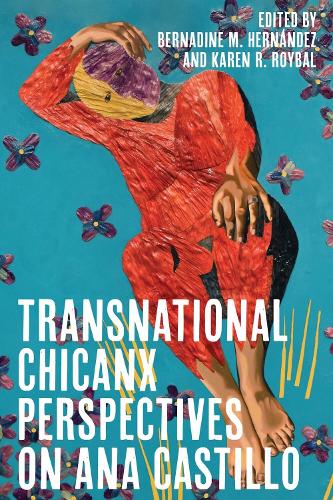 Transnational Chicanx Perspectives on Ana Castillo.