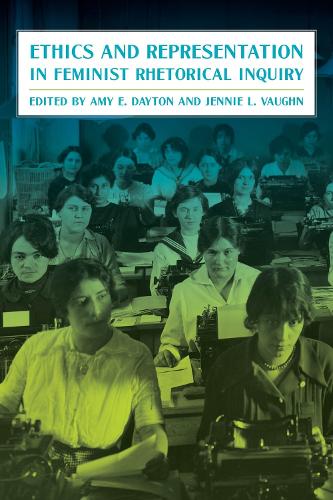 Ethics and Representation in Feminist Rhetorical Inquiry.