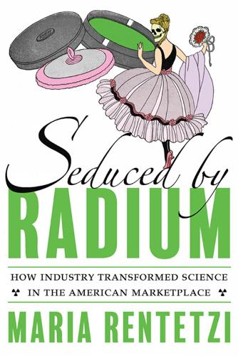 Seduced by Radium: The Making of a Familiar Commodity.