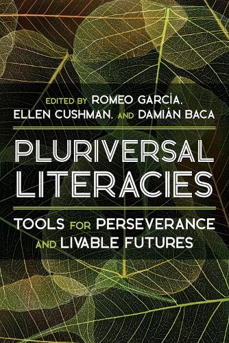 Pluriversal Literacies: Tools for Perseverance and Livable Futures.