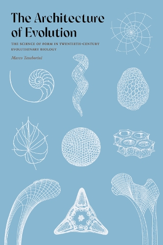 The Architecture of Evolution: The Science of Form in Twentieth-Century Evolutionary Biology.