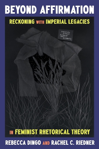 Beyond Recovery: Reckoning with Race, Nation, Imperialism, and Exceptionalism in Feminist Rhetorical Theory.