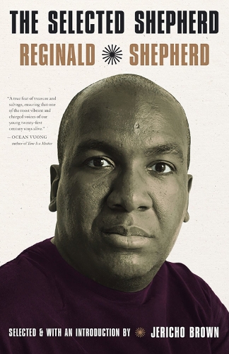 The Selected Reginald Shepherd: Poems.