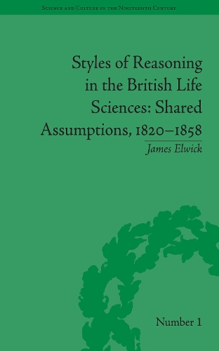 Styles of Reasoning in the British Life Sciences: Shared Assumptions, 1820-1858.