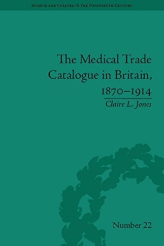The Medical Trade Catalogue in Britain, 1870-1914.