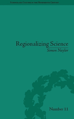 Regionalizing Science: Placing Knowledges in Victorian England.