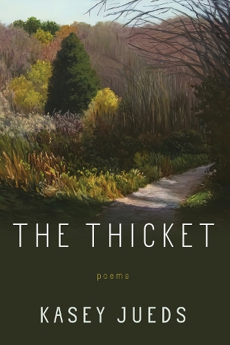 The Thicket: Poems.