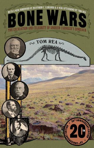 Bone Wars: The Excavation and Celebrity of Andrew Carnegie's Dinosaur, Twentieth Anniversary Edition.