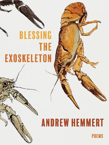 Blessing the Exoskeleton: Poems.