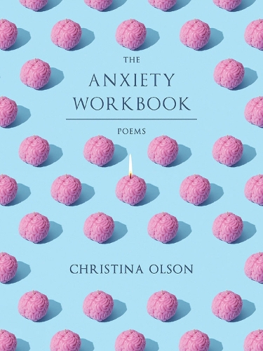 The Anxiety Workbook: Poems.