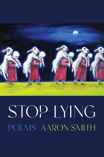 Stop Lying: Poems.