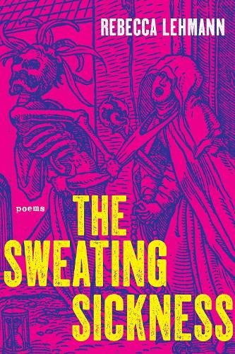 The Sweating Sickness: Poems.
